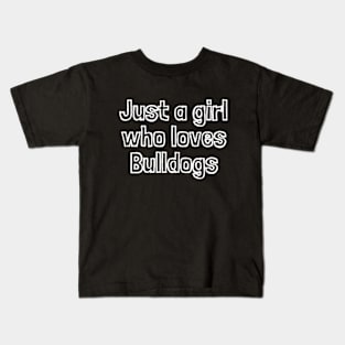 Just A Girl Who Loves Bulldogs Kids T-Shirt